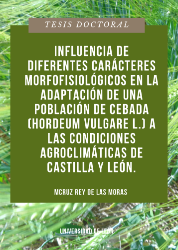 INFLUENCIA DE DIFERENTES CARÁCTERES MORFOFISIOLÓGICOS EN LA ADAPTACIÓN DE UNA POBLACIÓN DE CEBADA (HORDEUM VULGARE L.) A LAS CONDICIONES AGROCLIMÁTICAS DE CASTILLA Y LEÓN